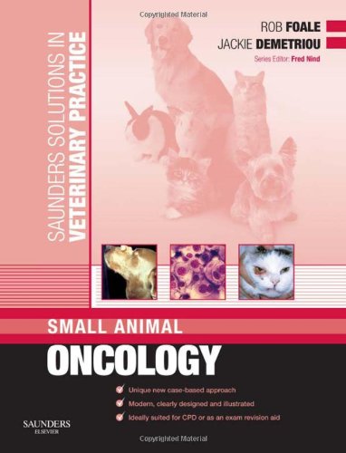 Saunders Solutions In Veterinary Practice Small Animal Oncology 1st Edition Foale Bsc Bvetmed Dsam Dipecvim Mrcvs