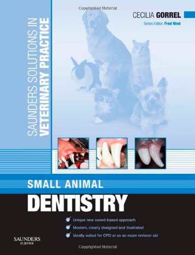 Saunders Solutions In Veterinary Practice Small Animal Dentistry 1st Edition Gorrel Bsc Ma Vetmb Dds Mrcvs Honfavd Devdc