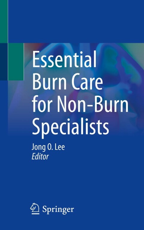 Essential Burn Care For Nonburn Specialists 1st Edition Jong O Lee