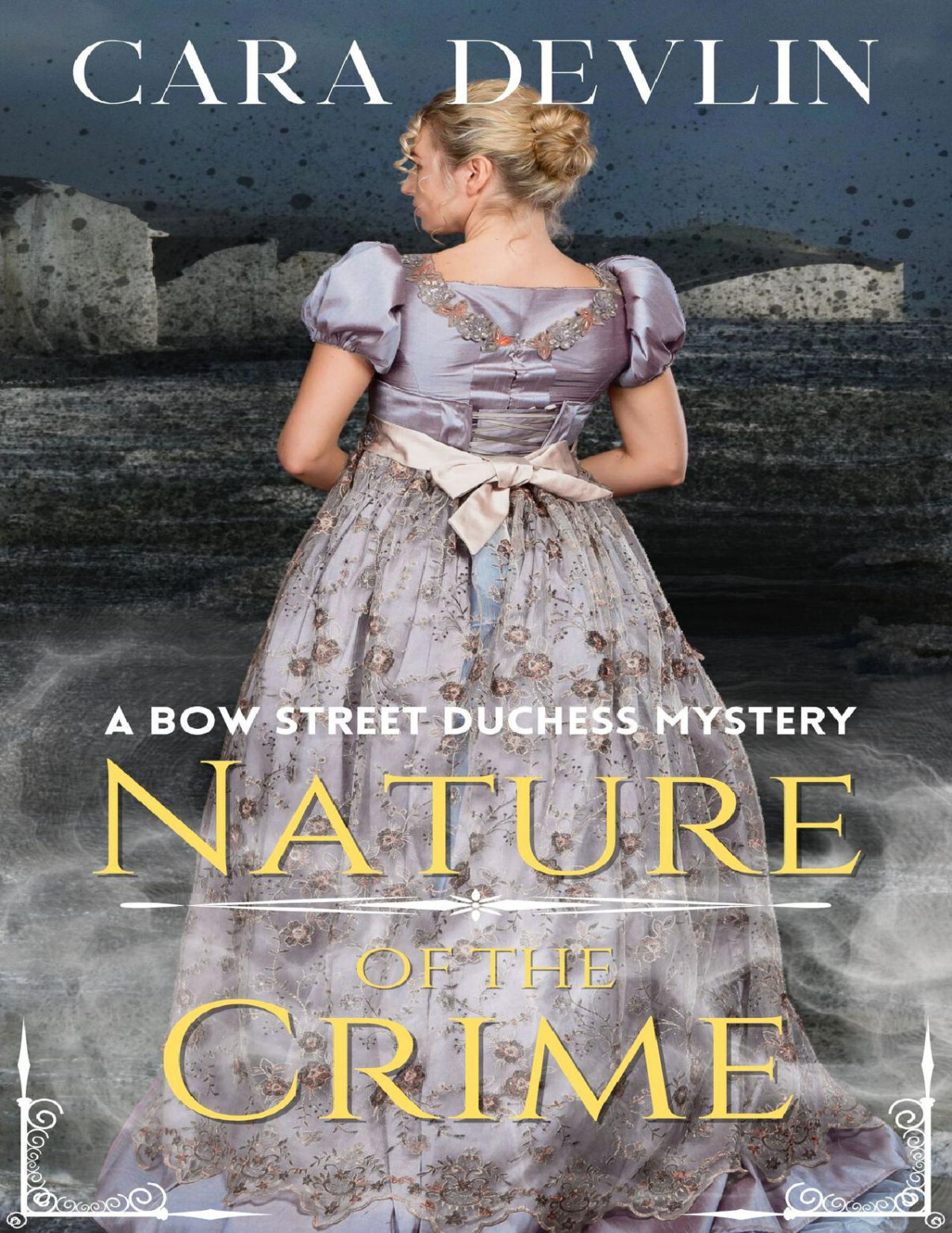 Nature Of The Crime A Bow Street Duchess Mystery A Romantic Regency Historical Mystery Bow Street Duchess Mystery Series Book 6 Devlin