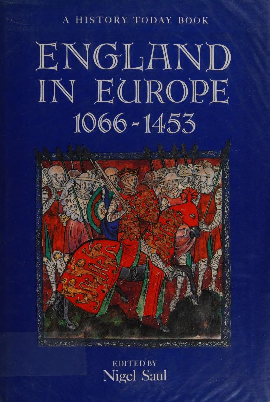 England In Europe 10661453 Nigel Saul Janet L Nelson R Allen Brown Deborah Kahn Hugh Lawrence Richard Benjamin Benjamin Arnold John Gillingham Robin Studd Anthony Goodman R R Davies J R Maddicott Malcolm Vale