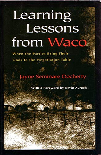 Learning Lessons From Waco When Parties Bring Their Gods To The Negotiation Table Jayne Seminare Docherty