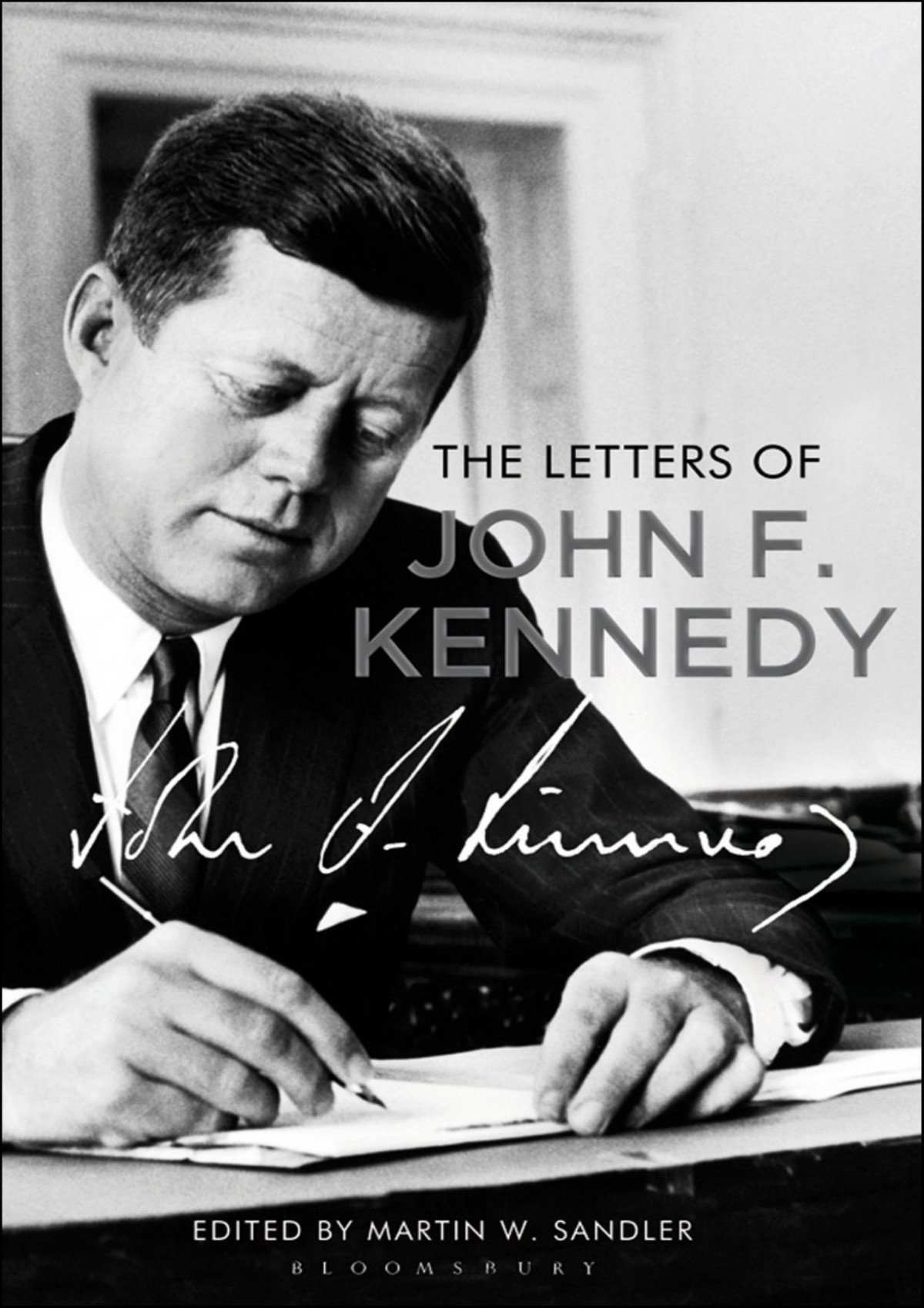 The Letters Of John F Kennedy Martin W Sandler
