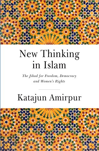 New Thinking In Islam The Jihad For Democracy Freedom And Womens Rights Illustrated Amirpur
