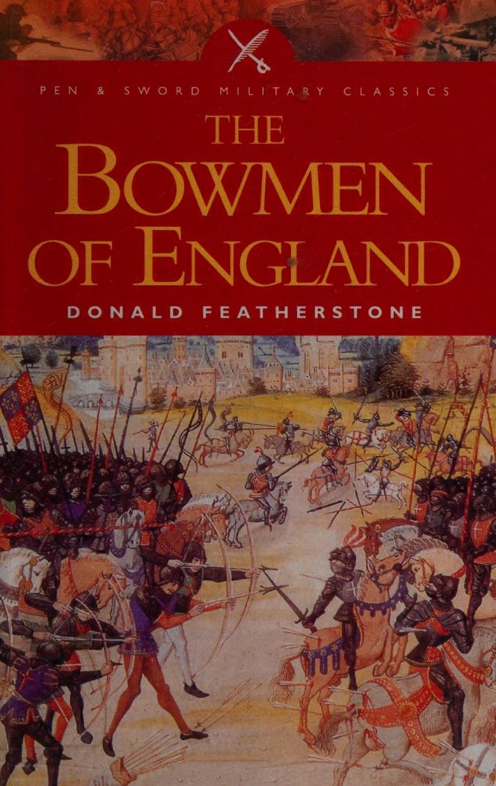 The Bowmen Of England The Story Of The English Longbow Donald Featherstone