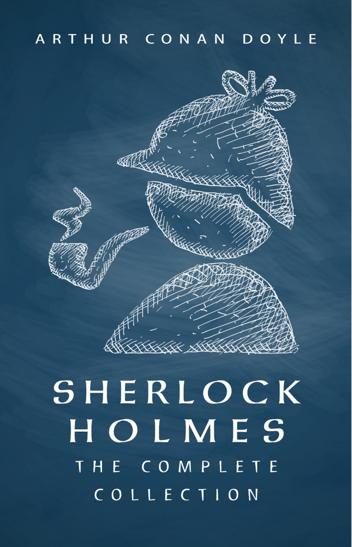Sherlock Holmes The Complete Collection Arthur Conan Doyle