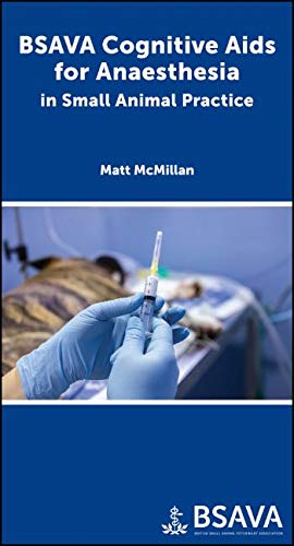 Bsava Cognitive Aids For Anaesthesia In Small Animal Practice Bsava British Small Animal Veterinary Association 1st Edition Mcmillan