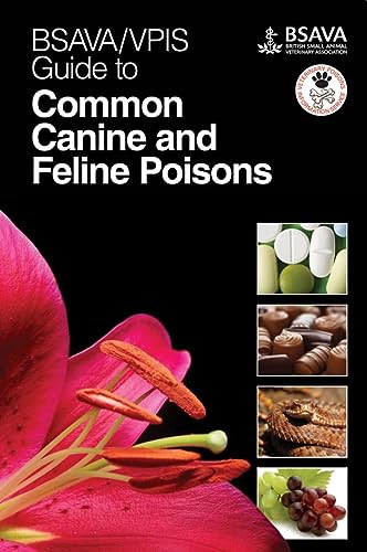Bsava Vpis Guide To Common Canine And Feline Poisons Bsava British Small Animal Veterinary Association 1st Edition Bsava Vpis