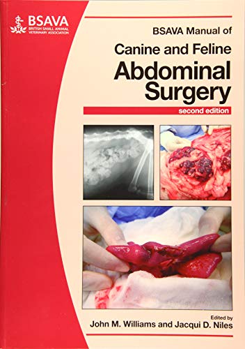 Bsava Manual Of Canine And Feline Abdominal Surgery Bsava British Small Animal Veterinary Association 2nd Edition John M Williams