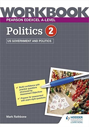 Pearson Edexcel Alevel Politics Workbook 2 Us Government And Politics Rathbone