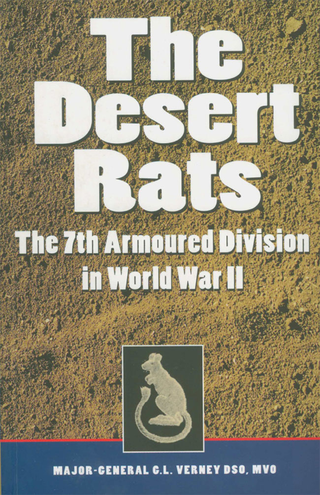 The Desert Rats The 7th Armoured Division In World War Ii 1st Edition Maj Gen G L Verney Dso