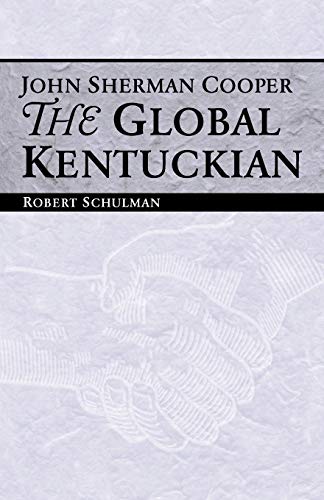 John Sherman Cooper The Global Kentuckian Schulman Robert