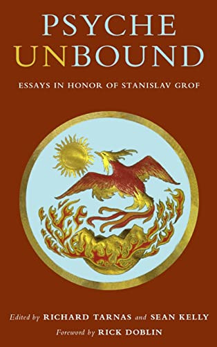 Psyche Unbound Essays In Honor Of Stanislav Grof Richard Tarnas