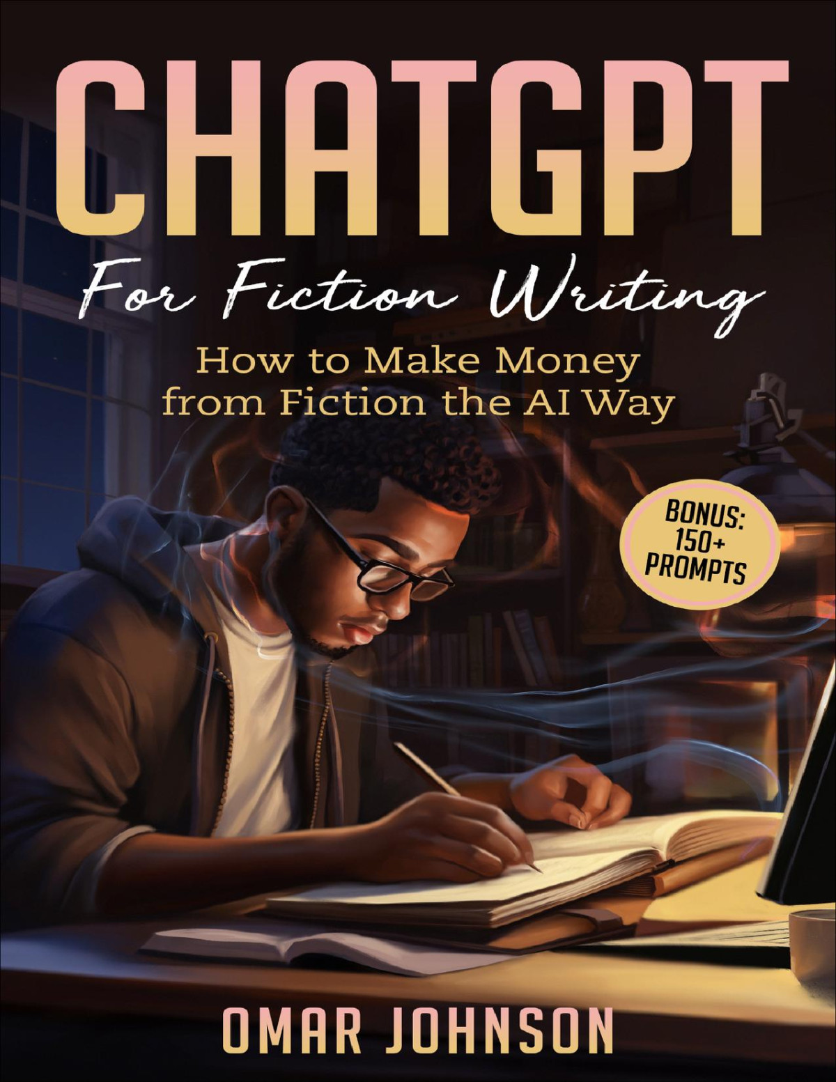 Chatgpt For Fiction Writing How To Make Money From Fiction The Ai Way Johnson