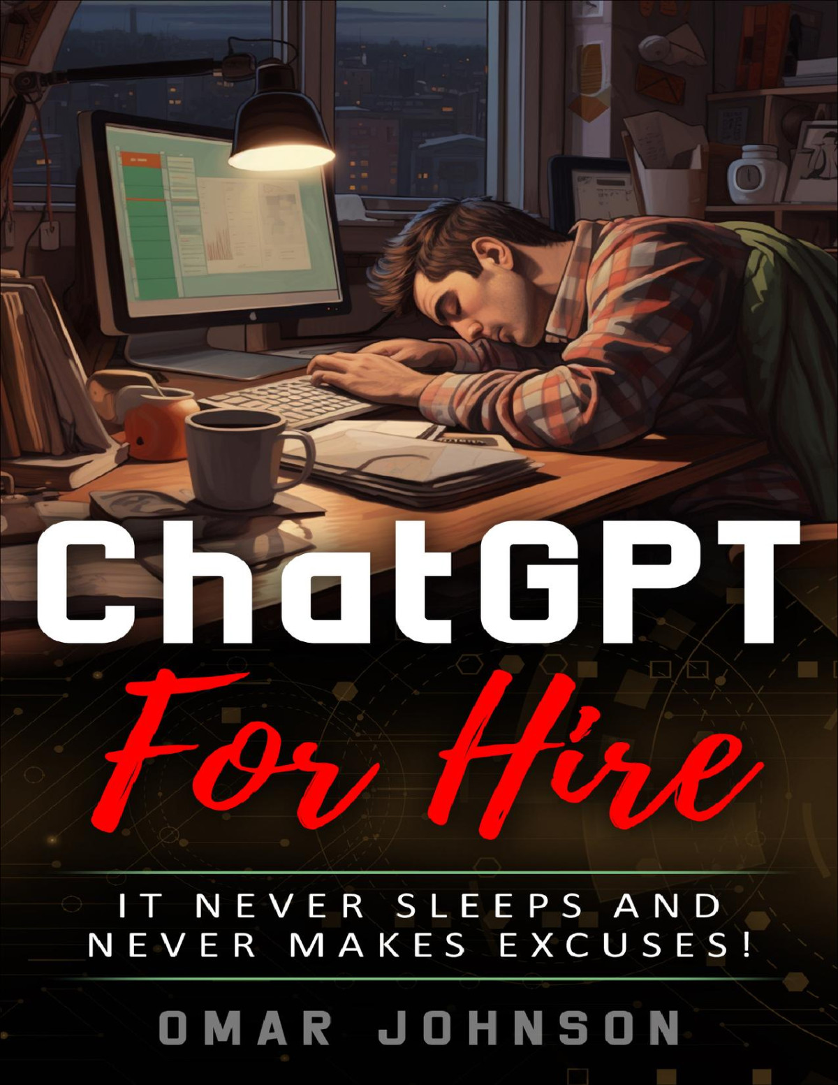 Chatgpt For Hire It Never Sleeps And Never Makes Excuses Omar Johnson
