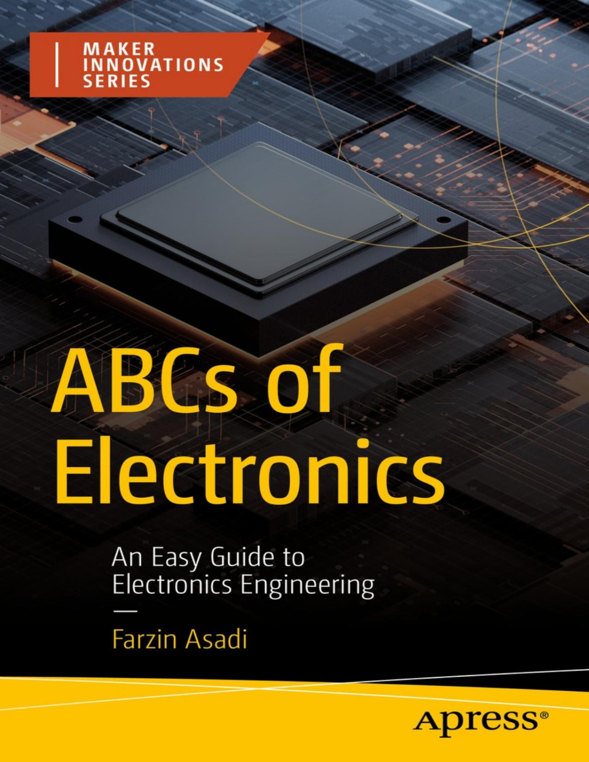 Abcs Of Electronics An Easy Guide To Electronics Engineering Farzin Asadi