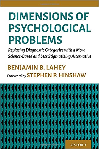 Dimensions Of Psychological Problems Replacing Diagnostic Categories With A More Sciencebased And Less Stigmatizing Alternative Lahey