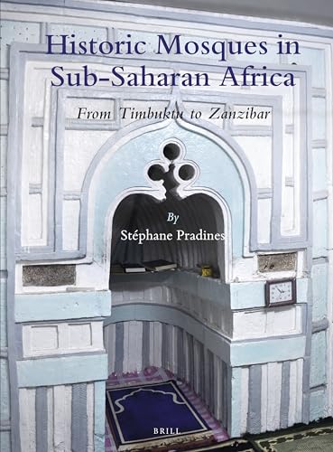 Historic Mosques In Subsaharan Africa From Timbuktu To Zanzibar Stphane Pradines