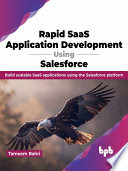 Rapid Saas Application Development Using Salesforce Build Scalable Saas Applications Using The Salesforce Platform Tameem Bahri