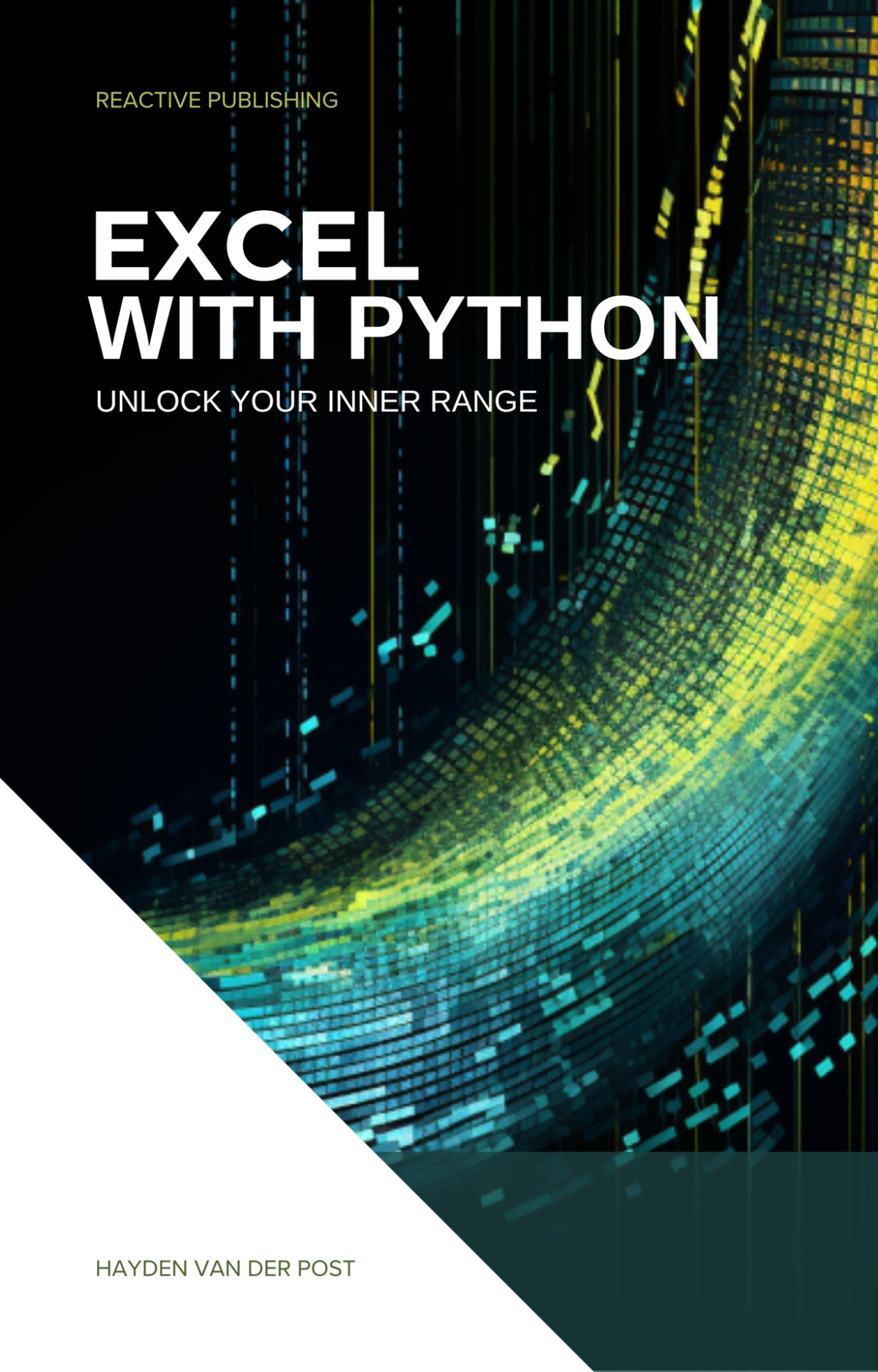 Excel With Python Unlock Your Inner Range An Introduction To The Integration Of Python And Excel Hayden Van Der Post