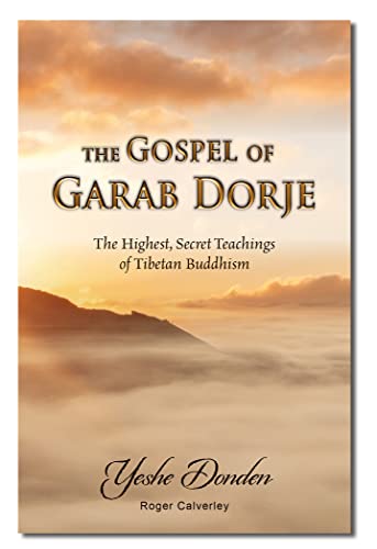 Gospel Of Garab Dorje The Highest Secret Teachings Of Tibetan Buddhism 1st Edition Yeshe Donden Roger Calverley