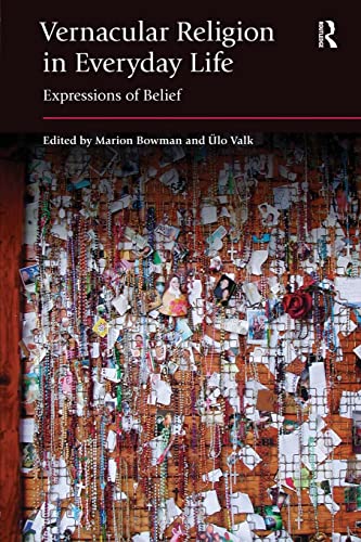 Vernacular Religion In Everyday Life Expressions Of Belief 1st Edition Bowman