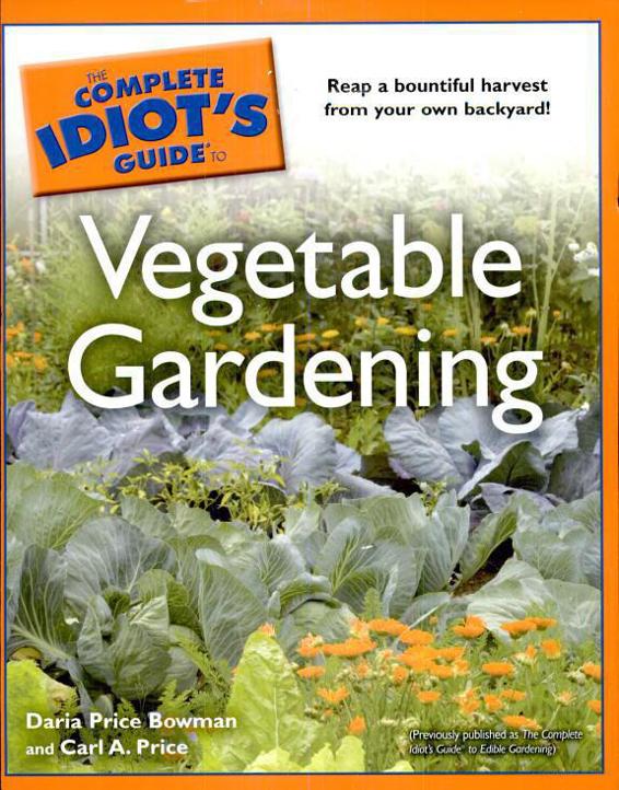The Complete Idiots Guide To Vegetable Gardening Daria Price Bowman Carl A Price