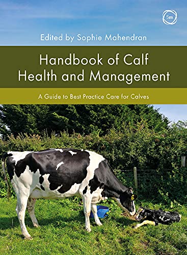 Handbook Of Calf Health And Management A Guide To Best Practice Care For Calves Sophie Mahendran