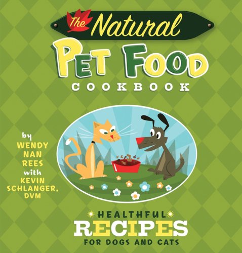 The Natural Pet Food Cookbook Healthful Recipes For Dogs And Cats 1st Edition Nan Rees