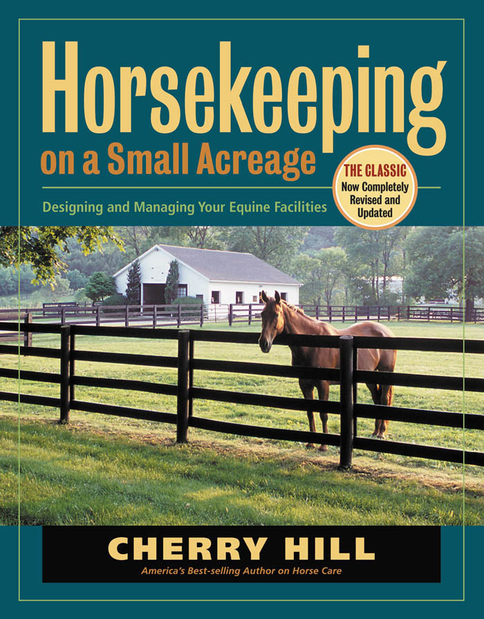 Horsekeeping On A Small Acreage Cherry Hill