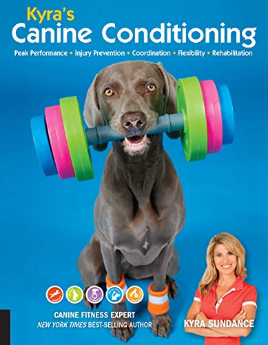 Kyras Canine Conditioning Peak Performance Injury Prevention Coordination Flexibility Rehabilitation Volume 8 Dog Tricks And Training 8 Sundance