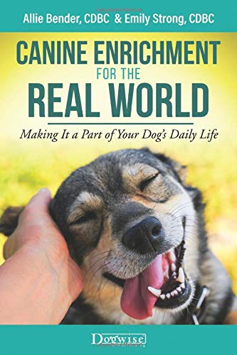 Canine Enrichment For The Real World Making It A Part Of Your Dogs Daily Life Bender