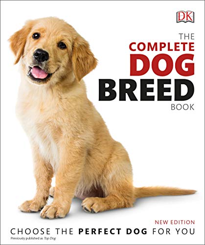 The Complete Dog Breed Book New Edition Dk Definitive Pet Breed Guides Previously Published As Top Dog Dk