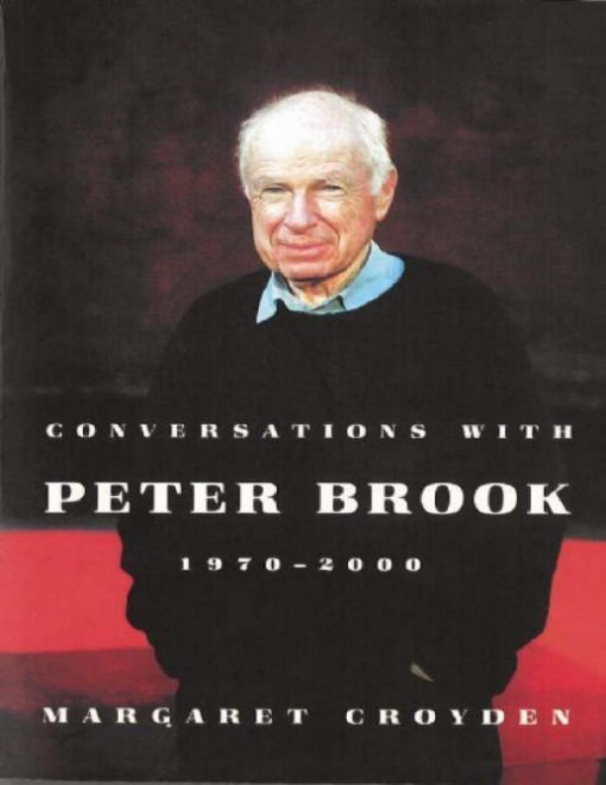 Conversations With Peter Brook 19702000 Margaret Croyden