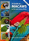 A Guide To Macaws As Pet And Aviary Birds 2nd Rick Jordan Mark Moore