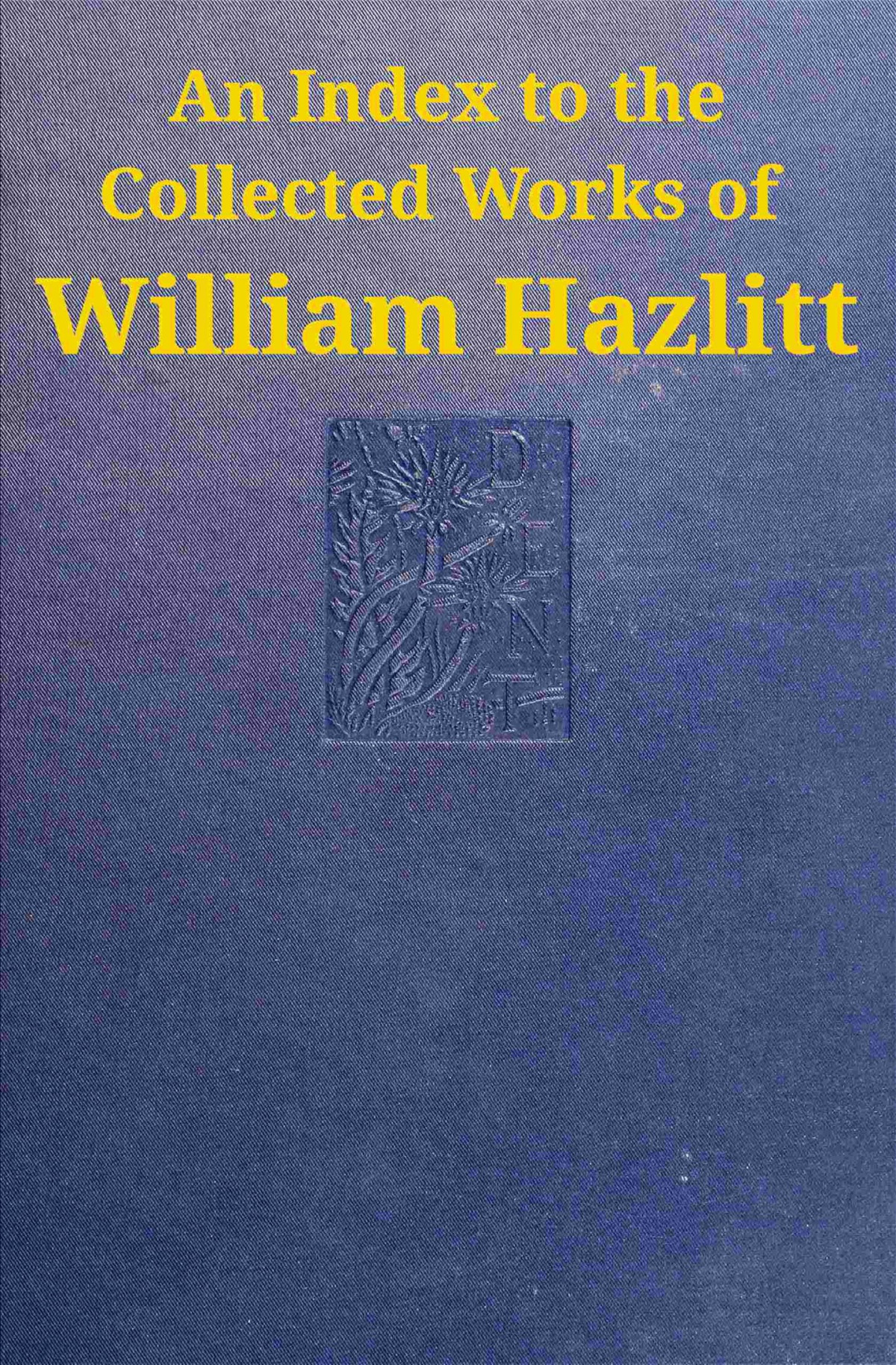 An Index To The Collected Works Of William Hazlitt William Hazlitt
