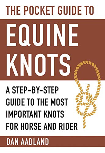 The Pocket Guide To Equine Knots A Stepbystep Guide To The Most Important Knots For Horse And Rider Skyhorse Pocket Guides Poc Aadland