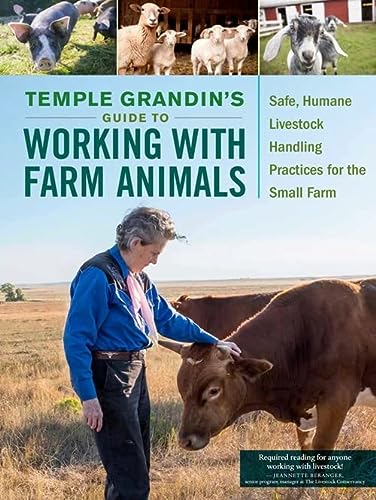 Temple Grandins Guide To Working With Farm Animals Safe Humane Livestock Handling Practices For The Small Farm Illustrated Grandin Phd