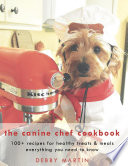 The Canine Chef Cookbook Debby Martin