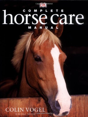 Complete Horse Care Manual Revised And Updated 2nd Colin Vogel