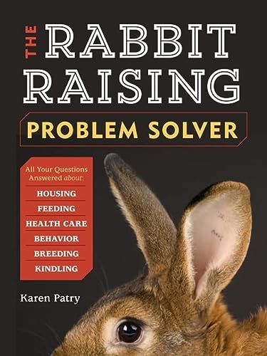 The Rabbitraising Problem Solver 1st Edition Karen Patry