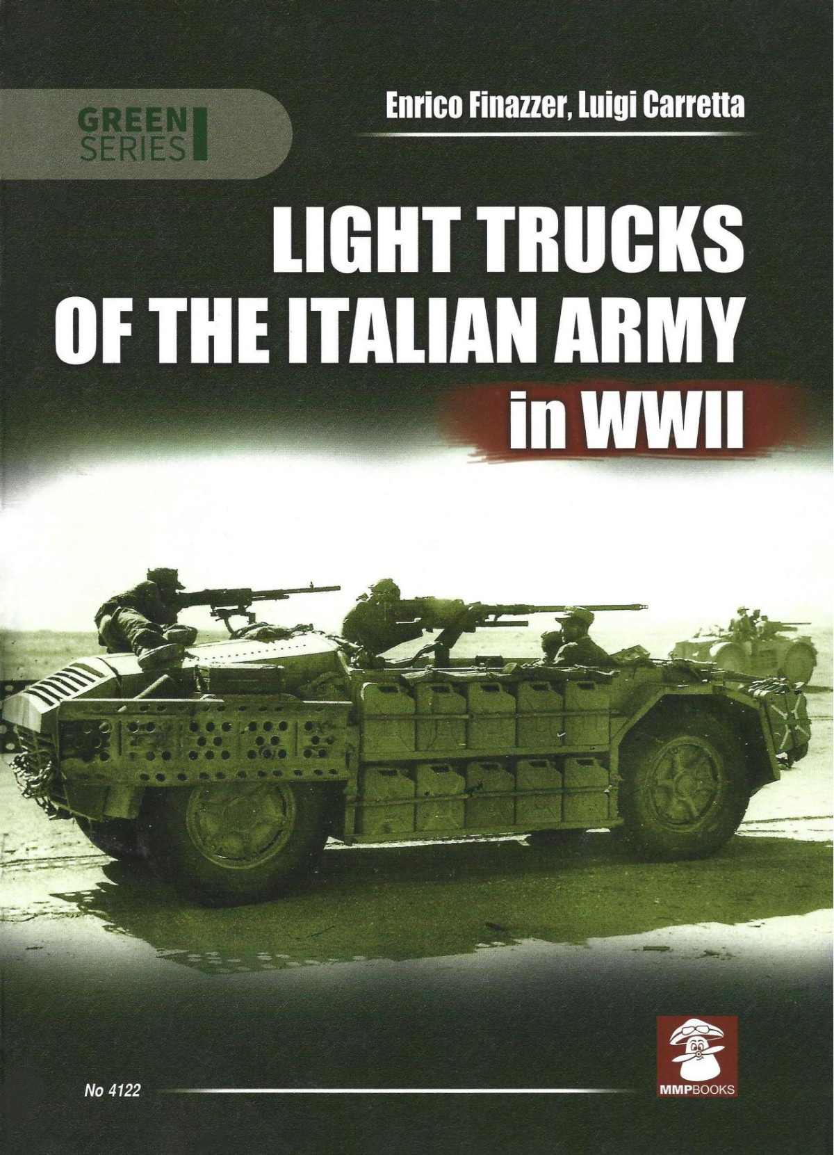 Light Trucks Of The Italian Army In Wwii Enrico Finazzer Luigi Carretta