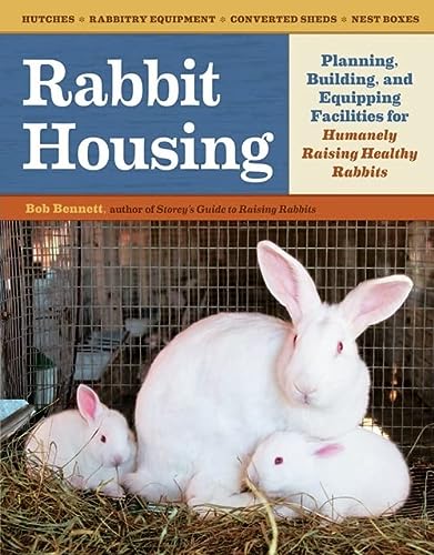 Rabbit Housing Planning Building And Equipping Facilities For Humanely Raising Healthy Rabbits Bennett