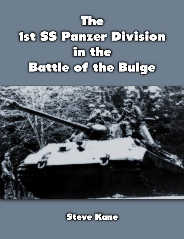 The 1st Ss Panzer Division In The Battle Of The Bulge Steve Kane