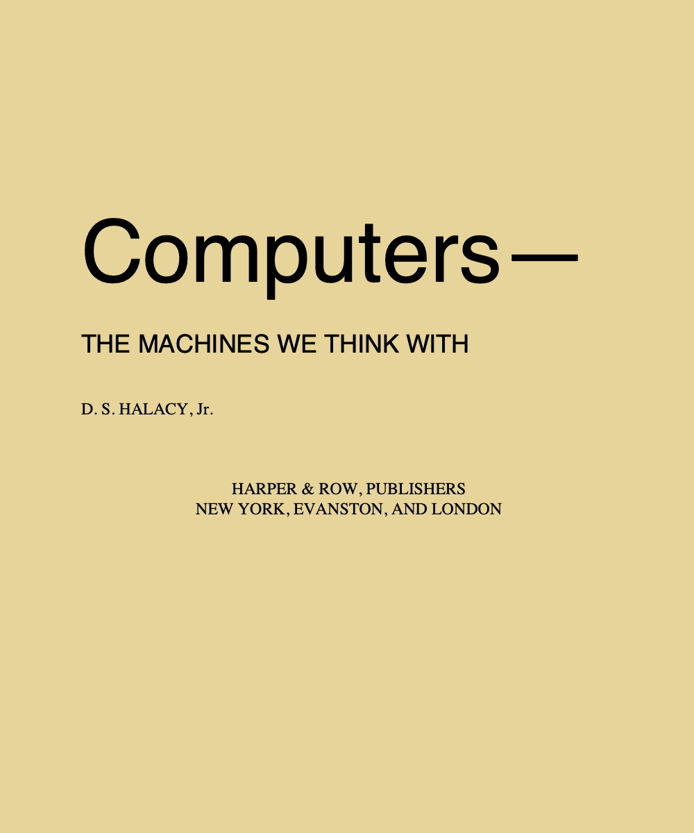 Computersthe Machines We Think With D S Halacy