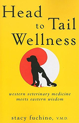 Head To Tail Wellness Western Veterinary Medicine Meets Eastern Wisdom 1st Edition Fuchino