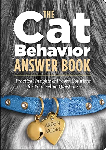 The Cat Behavior Answer Book Practical Insights Proven Solutions For Your Feline Questions Illustrated Moore
