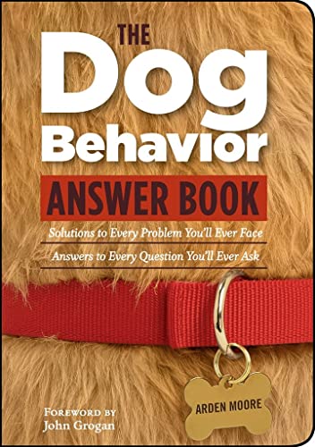 The Dog Behavior Answer Book Practical Insights Proven Solutions For Your Canine Questions Moore