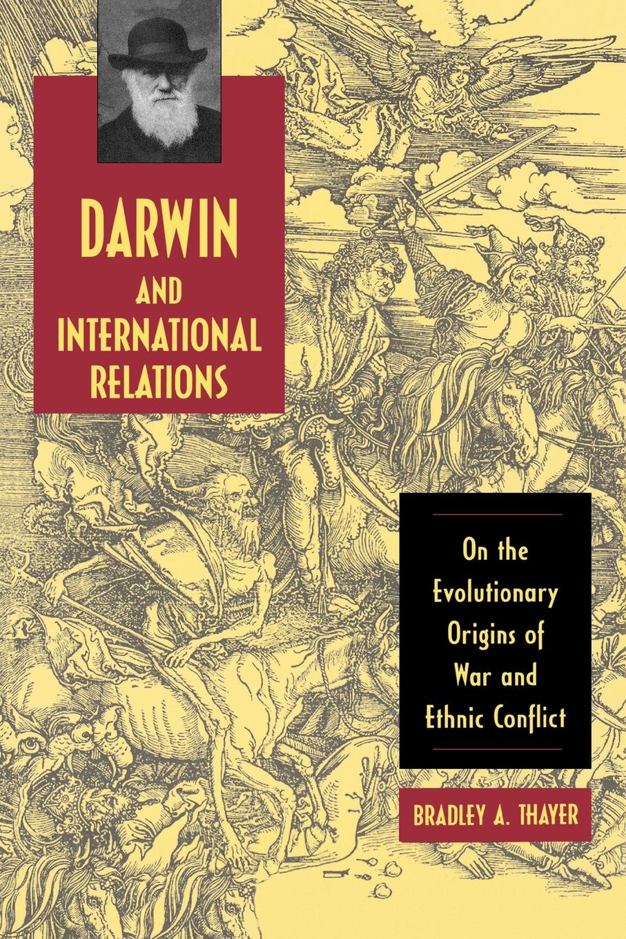 Darwin And International Relations On The Evolutionary Origins Of War And Ethnic Conflict 1st Edition Thayer
