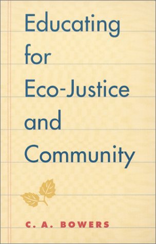 Educating For Ecojustice And Community Bowers C A